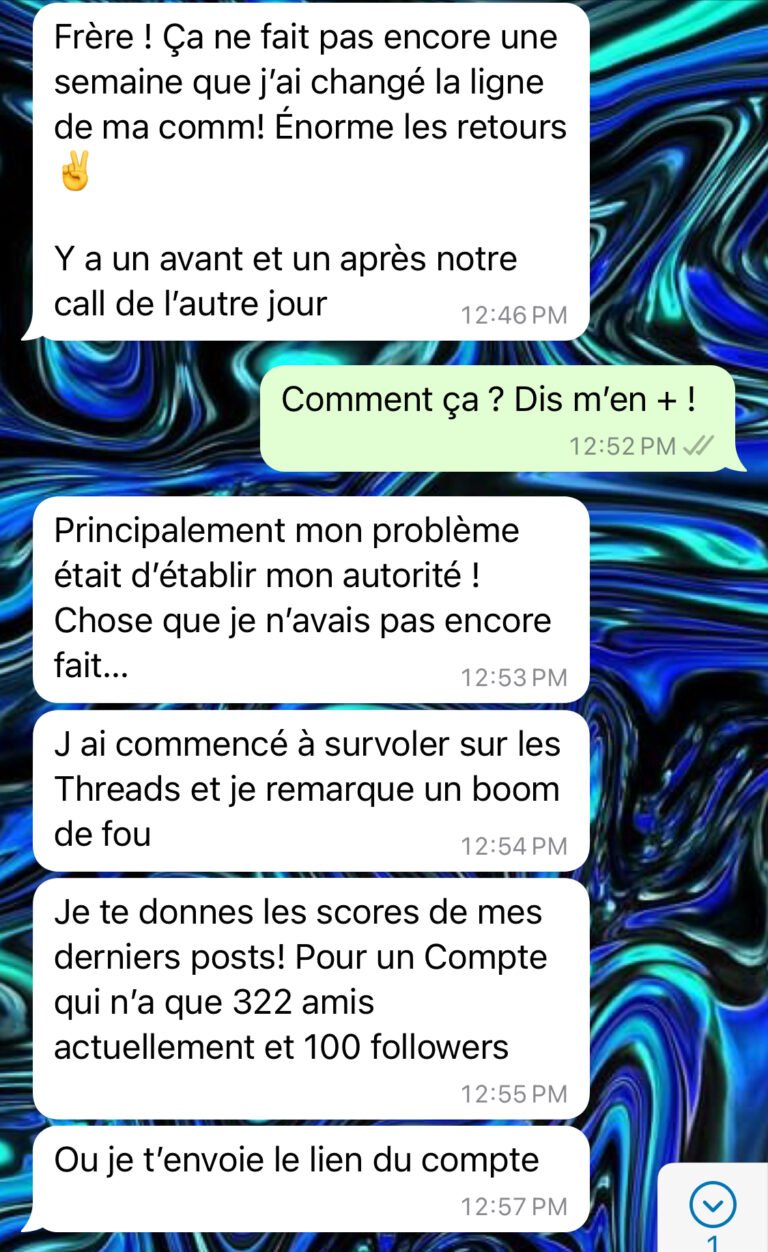 Conversation WhatsApp : « Ça ne fait pas encore une semaine que j'ai changé la ligne de ma comm ! Énorme les retours. »